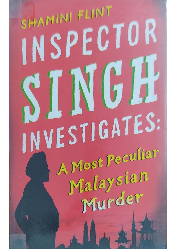 Inspector Singh Investigates: A most Peculiar Malaysian Murder