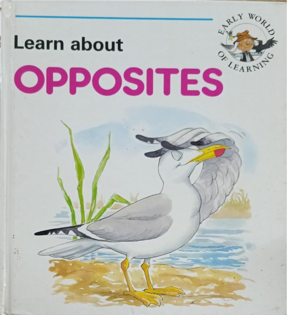 Learn about OPPOSITES ( Early World Of Learining)