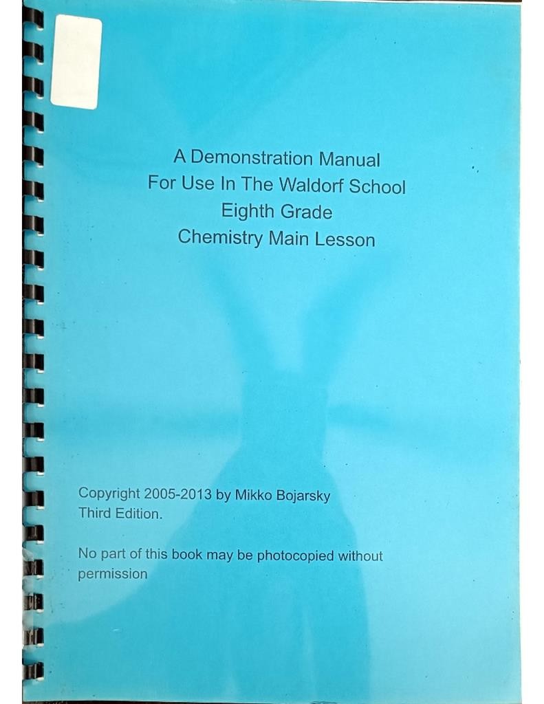 A Demonstration Manual For Use In The Waldorf School Eighth Grade Chemistry Main Lesson