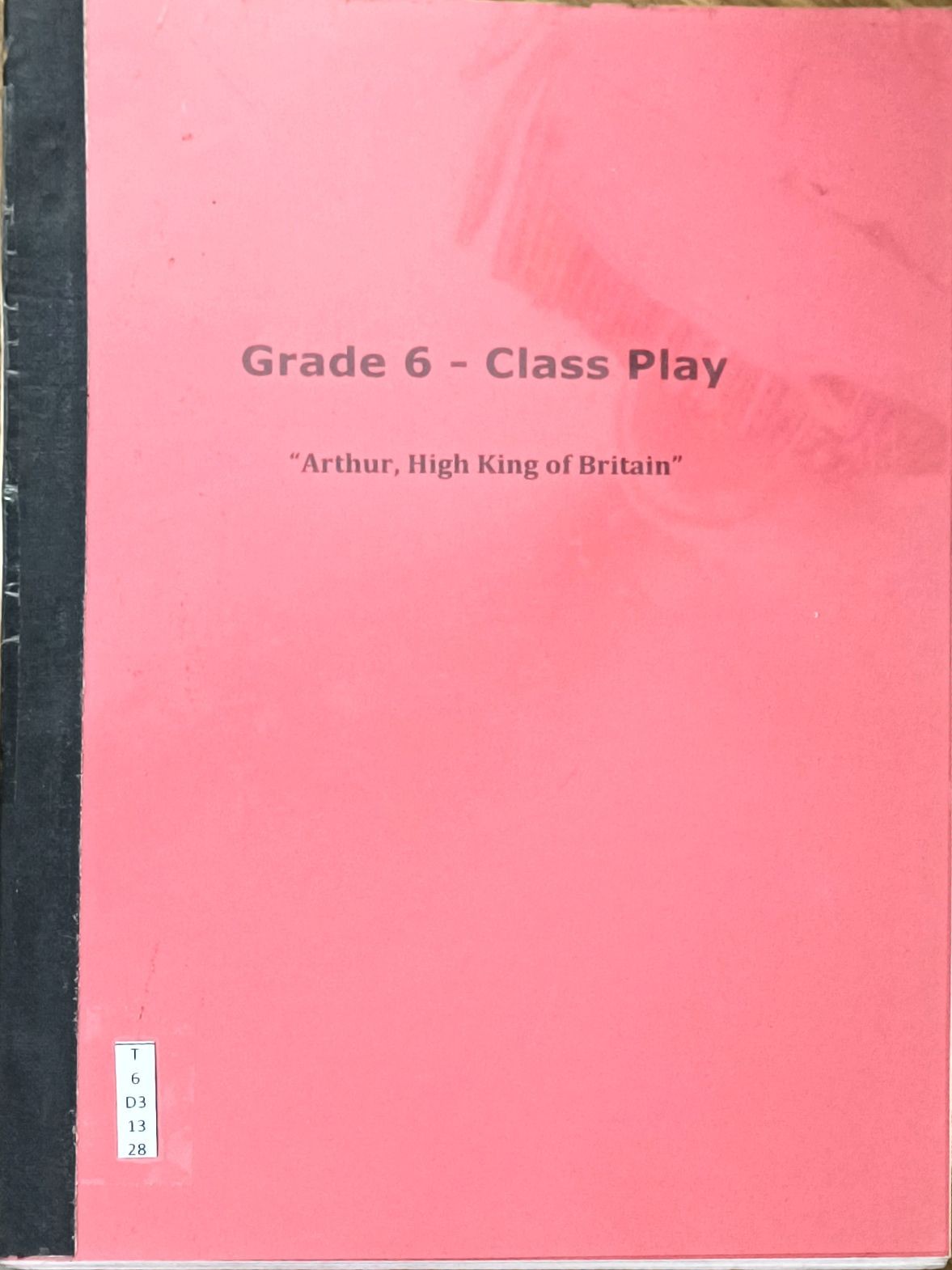 Grade 6 - Class Play "Arthur, High King of Britain"