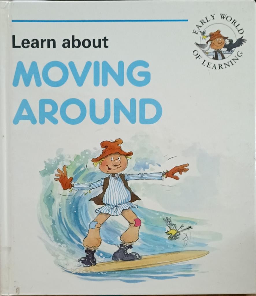 Learn about MOVING AROUND ( Early World Of Learining)