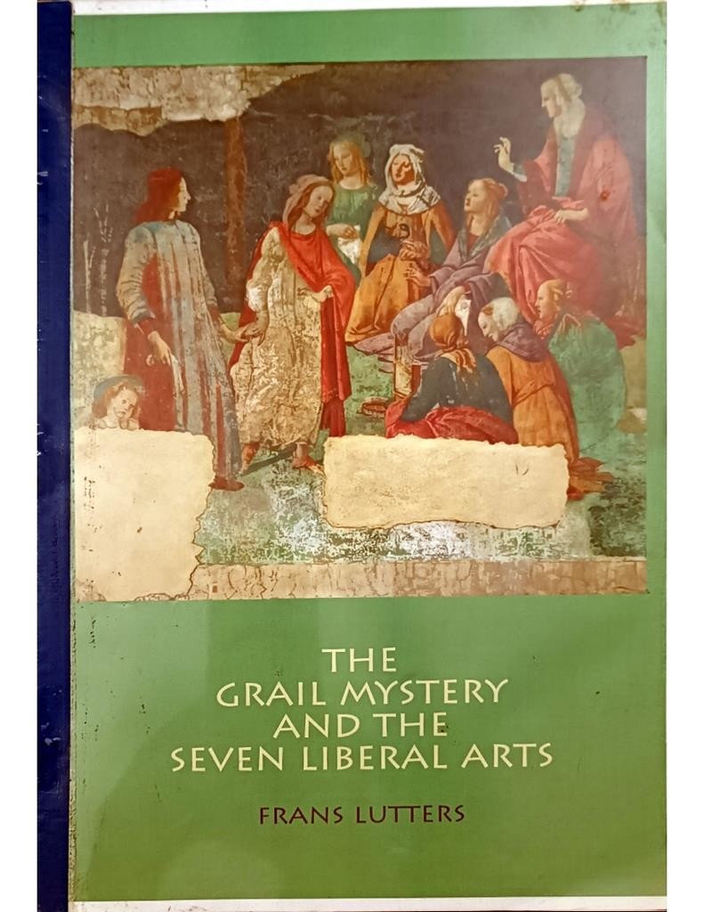 The Grail Mystery And The Seven Liberal Arts