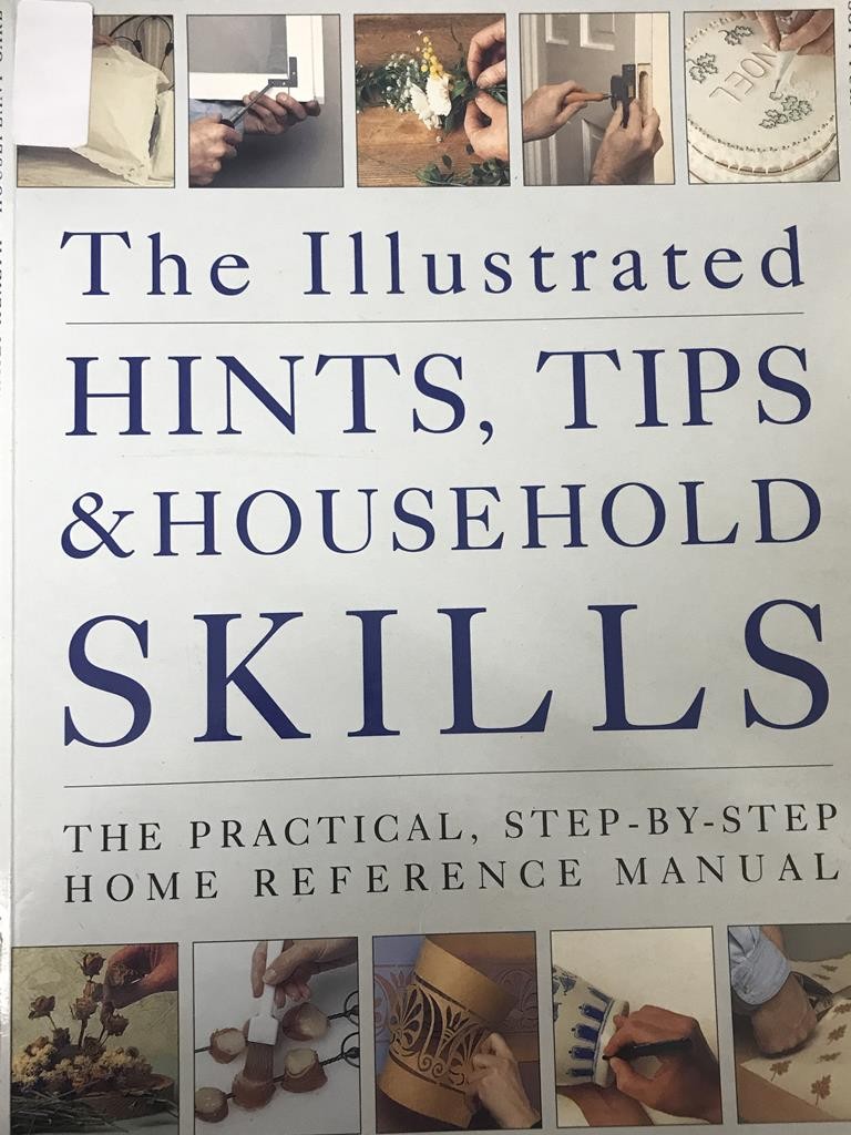 The Illustrated Hints,Tips&Household Skills