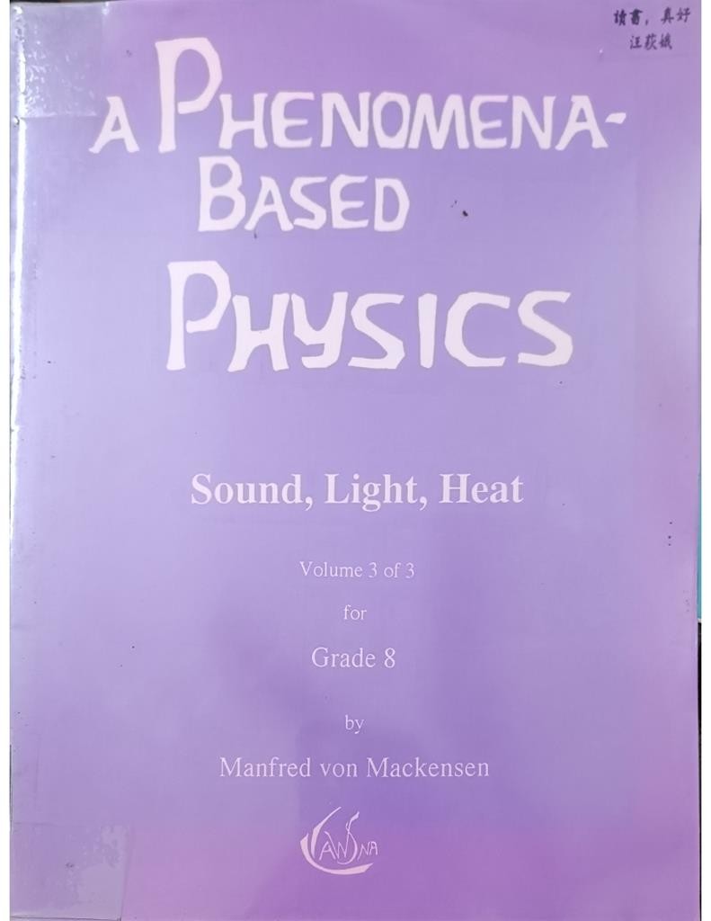 A Phenomena - Based Physics (Sound,Light, Heat Volume 3 of 3 for Grade8)