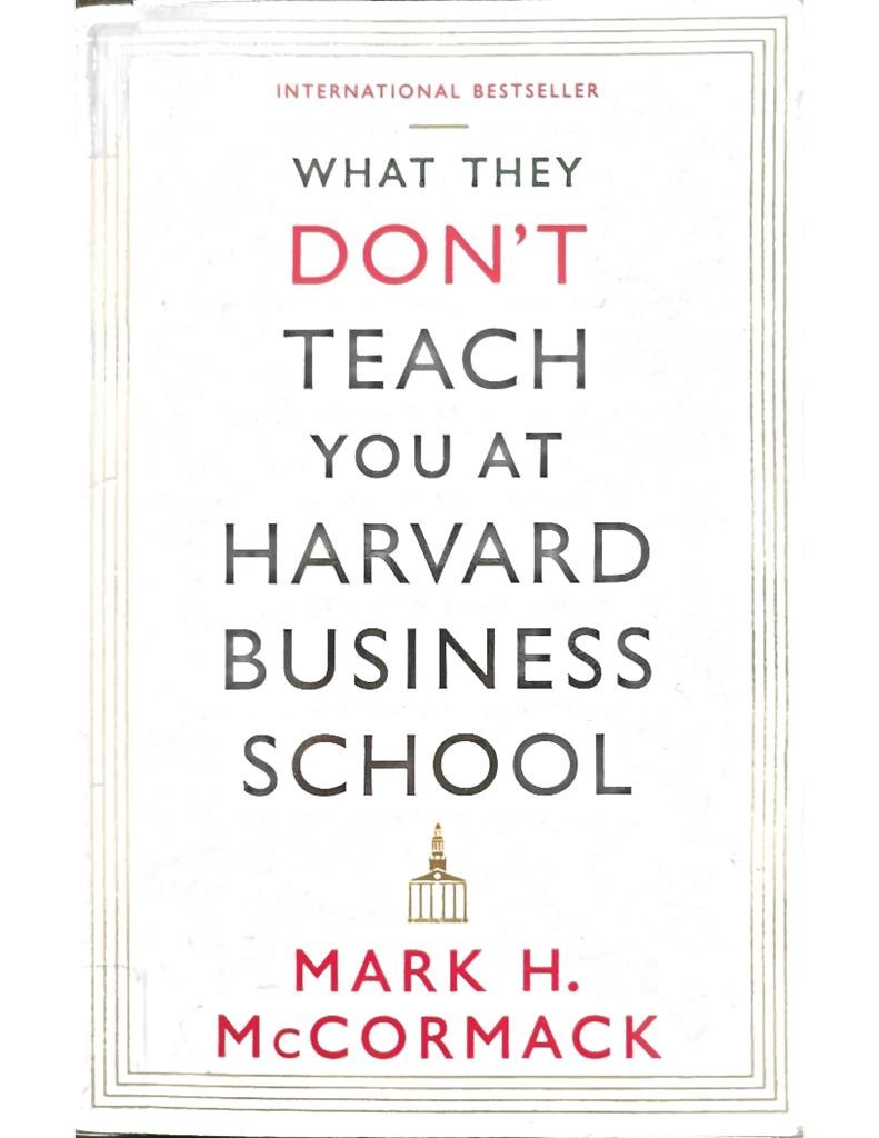 What They Don't TeachYou At Harvard Business School